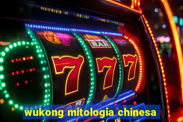 wukong mitologia chinesa